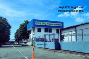 Gaji PT Fuling Food Packaging Indonesia